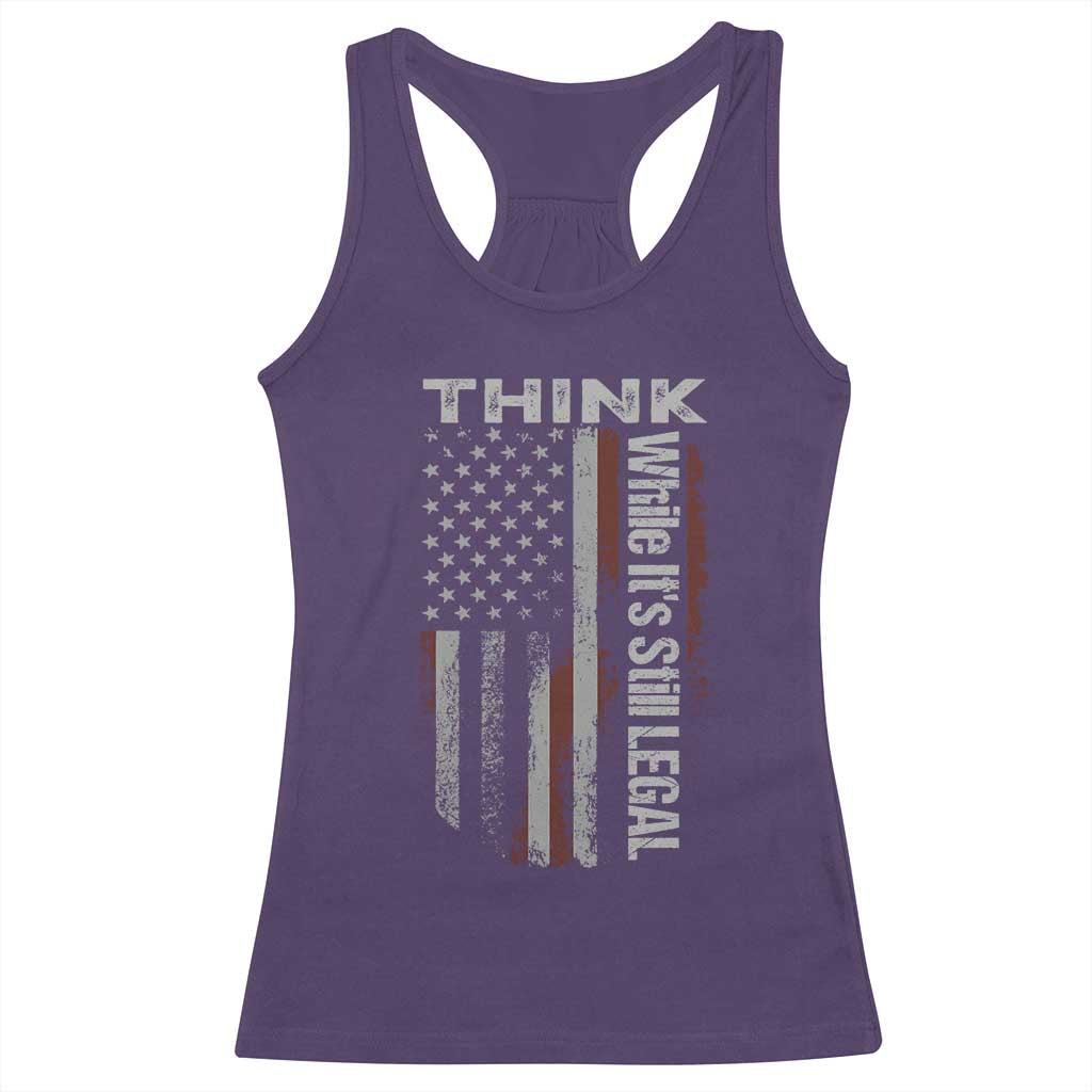 Think While It's Still Legal Racerback Tank Top