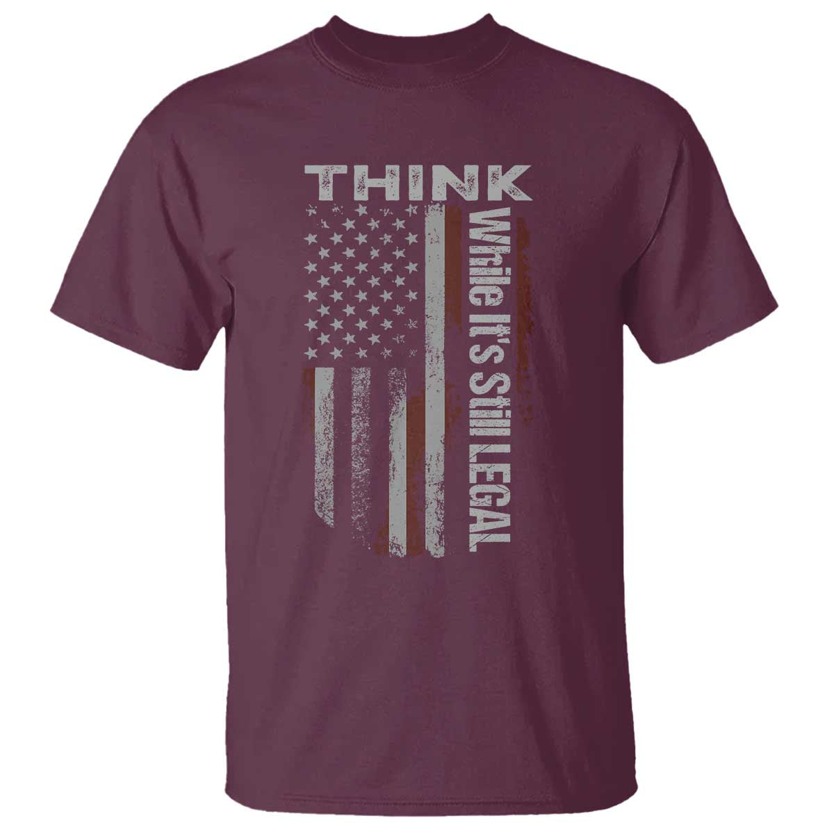 Think While It's Still Legal T Shirt