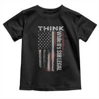 Think While It's Still Legal Toddler T Shirt