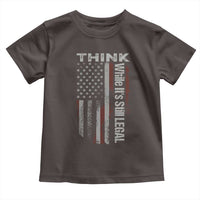 Think While It's Still Legal Toddler T Shirt