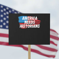 America Needs Historians Protest Sign - Wonder Print Shop