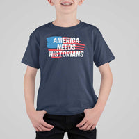 America Needs Historians T Shirt For Kid