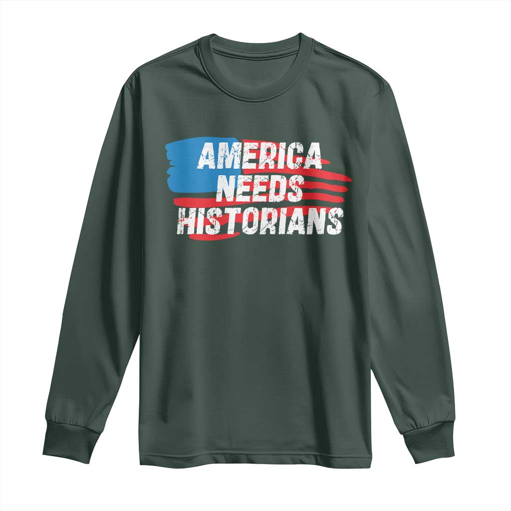 America Needs Historians Long Sleeve Shirt