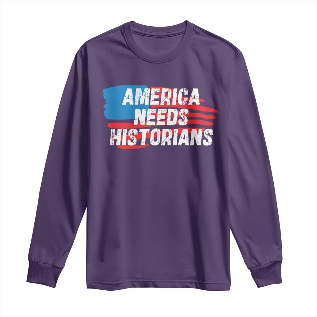 America Needs Historians Long Sleeve Shirt
