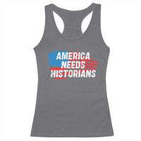 America Needs Historians Racerback Tank Top