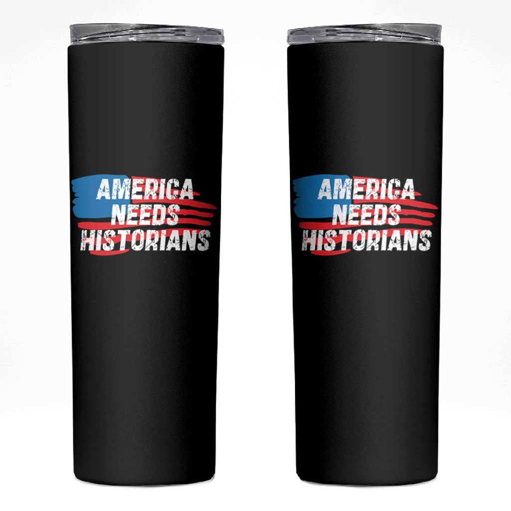 America Needs Historians Skinny Tumbler