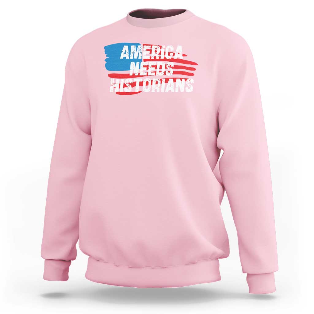 America Needs Historians Sweatshirt