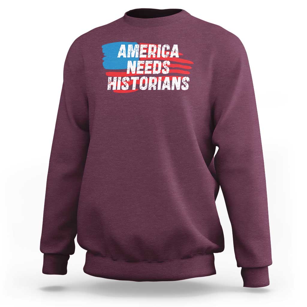 America Needs Historians Sweatshirt