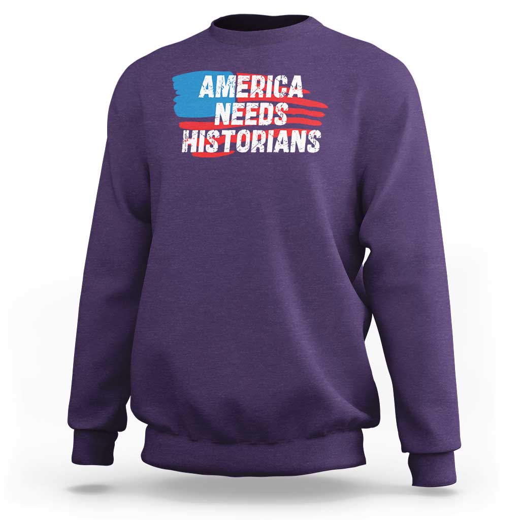 America Needs Historians Sweatshirt