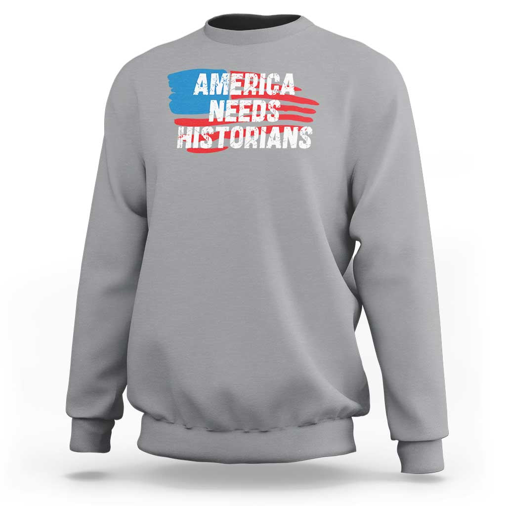 America Needs Historians Sweatshirt