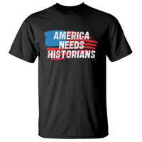 America Needs Historians T Shirt