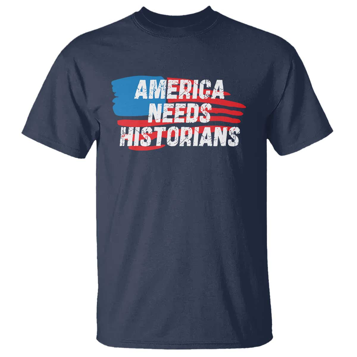 America Needs Historians T Shirt