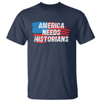 America Needs Historians T Shirt