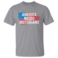 America Needs Historians T Shirt