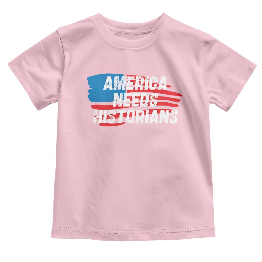 America Needs Historians Toddler T Shirt