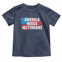 America Needs Historians Toddler T Shirt