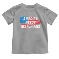 America Needs Historians Toddler T Shirt