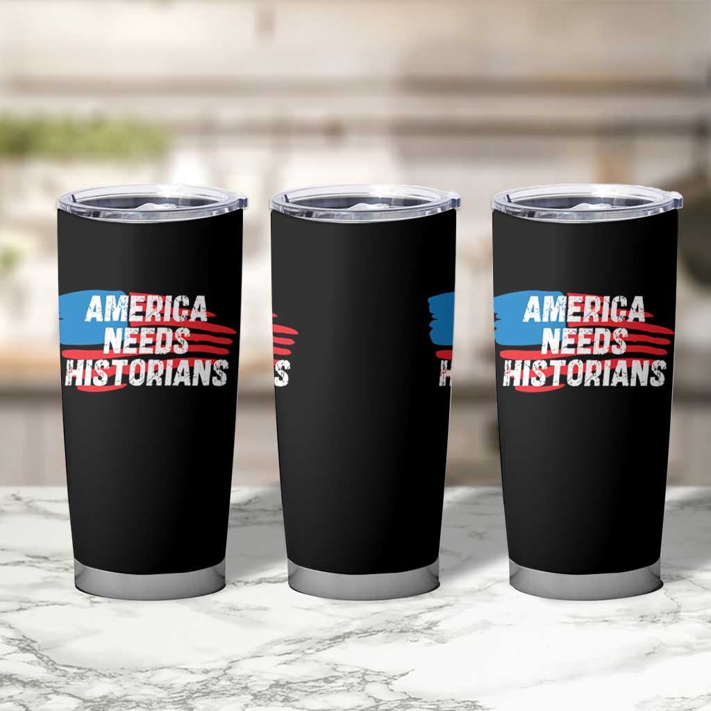 America Needs Historians Tumbler Cup