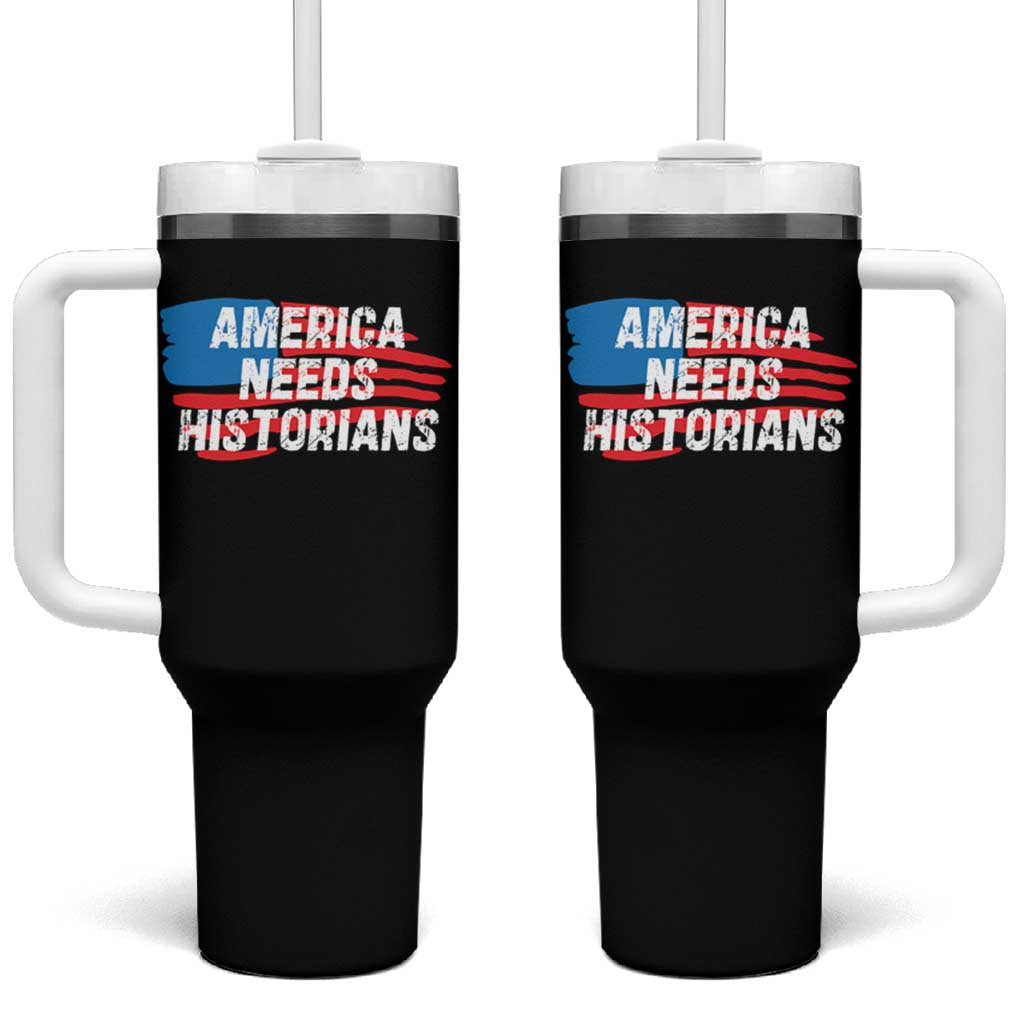 America Needs Historians Tumbler With Handle