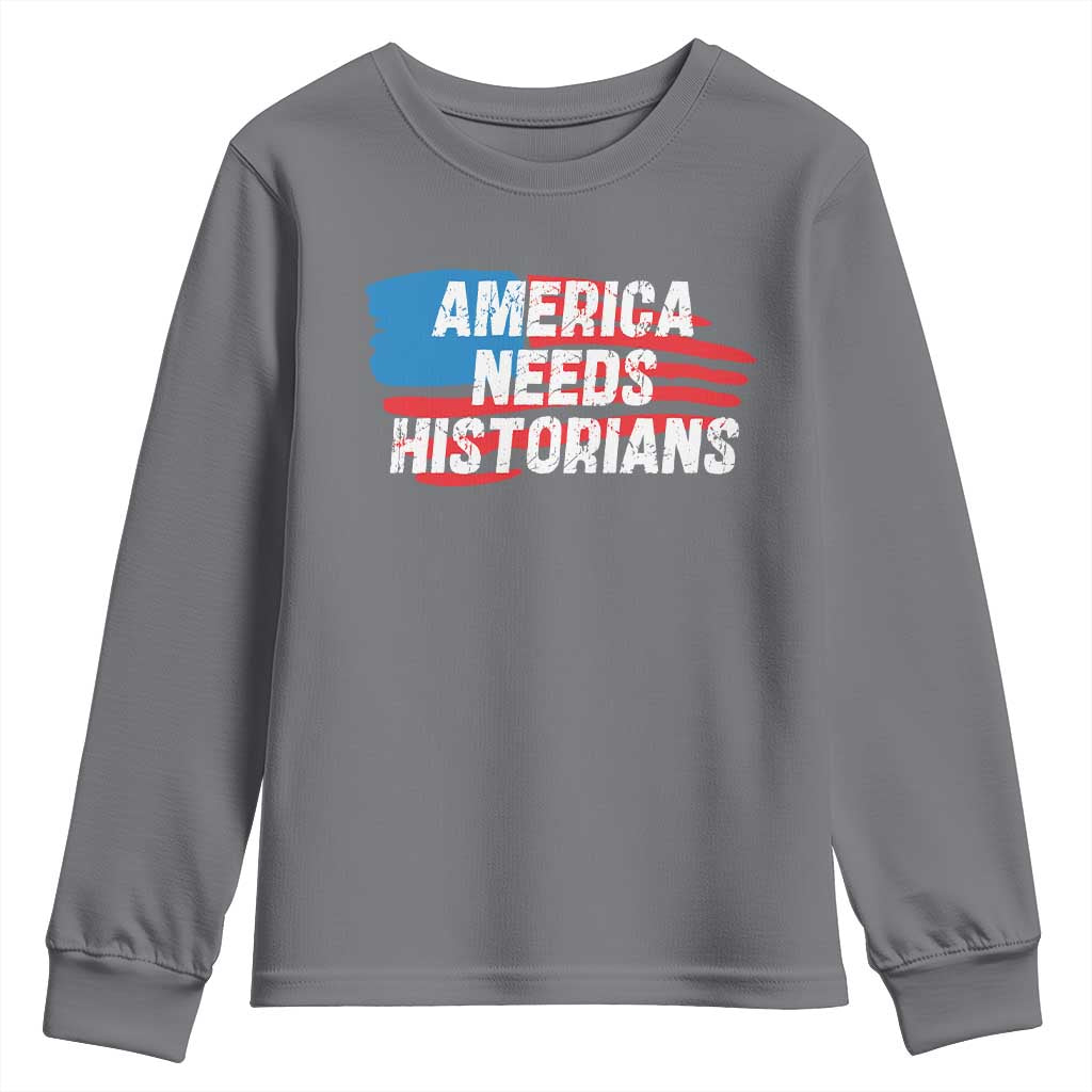 America Needs Historians Youth Sweatshirt