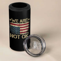 We Are Not Ok American Flag Upside Down 4 in 1 Can Cooler Tumbler