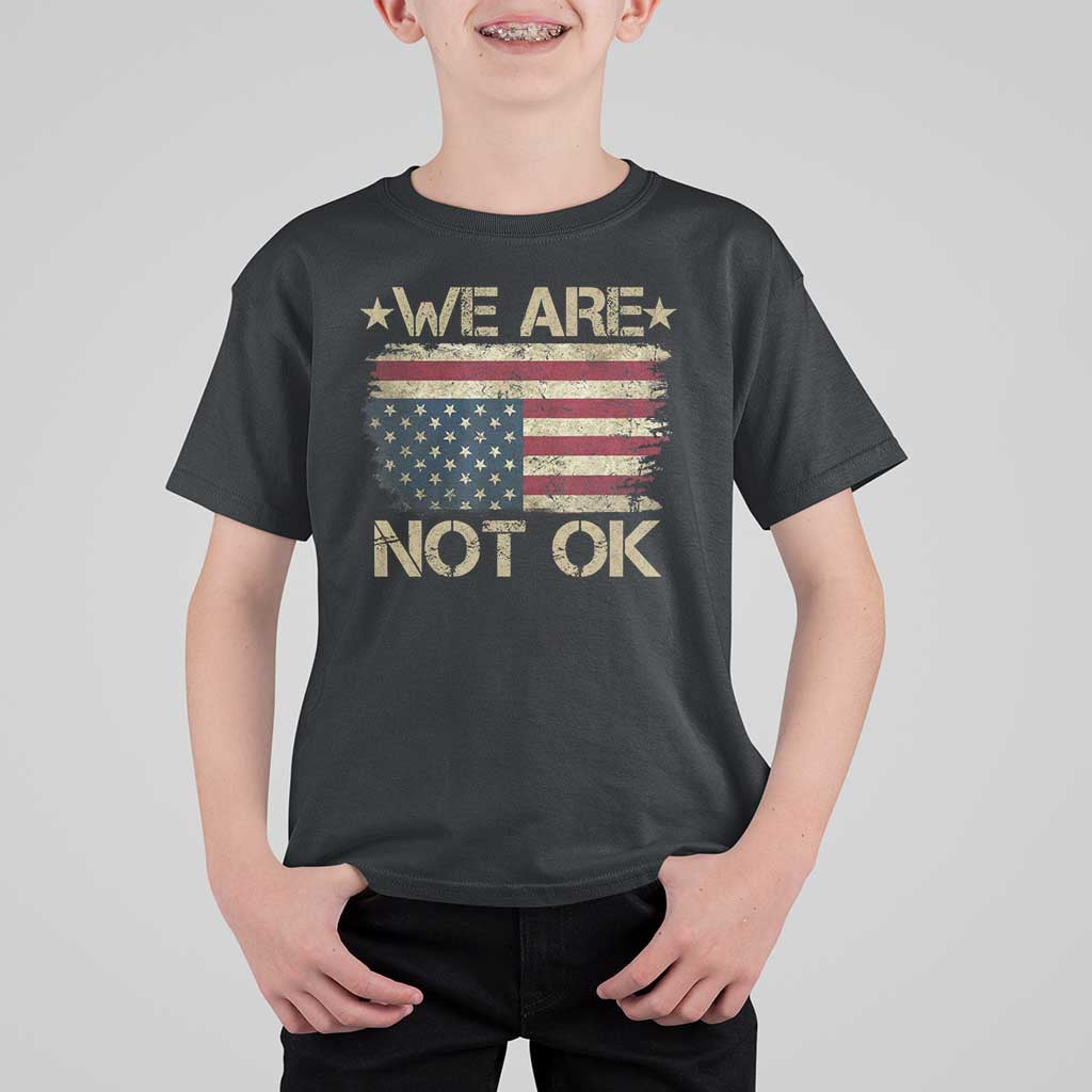 We Are Not Ok American Flag Upside Down T Shirt For Kid