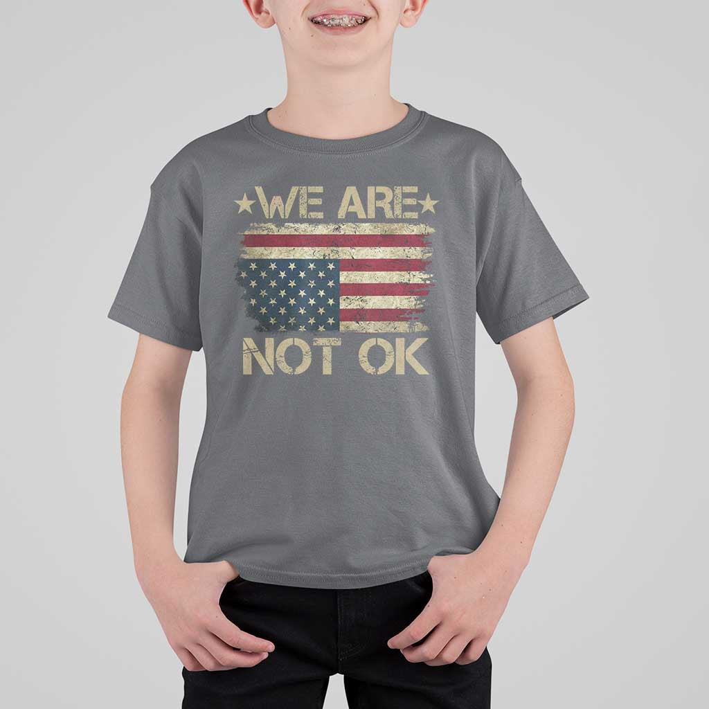 We Are Not Ok American Flag Upside Down T Shirt For Kid