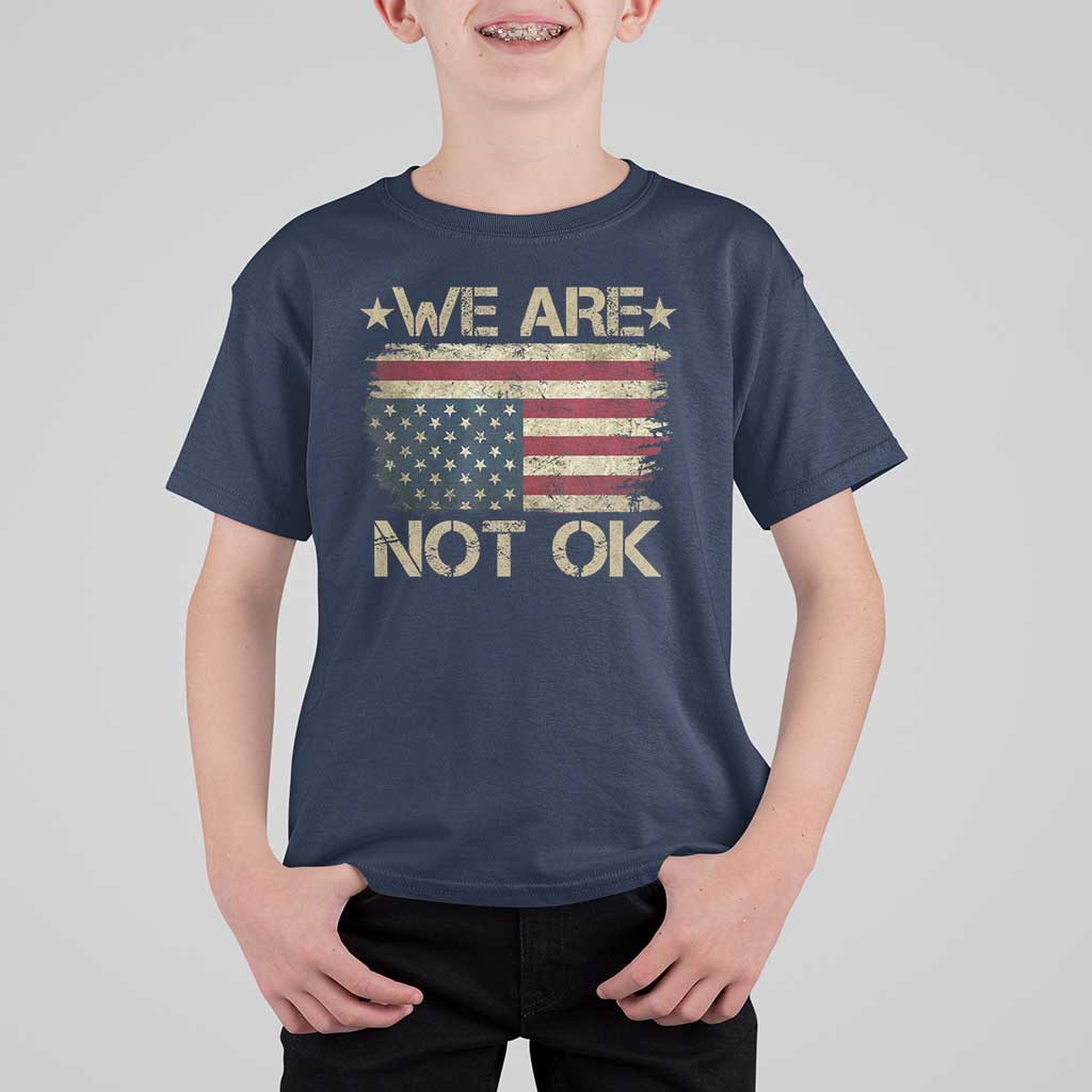 We Are Not Ok American Flag Upside Down T Shirt For Kid