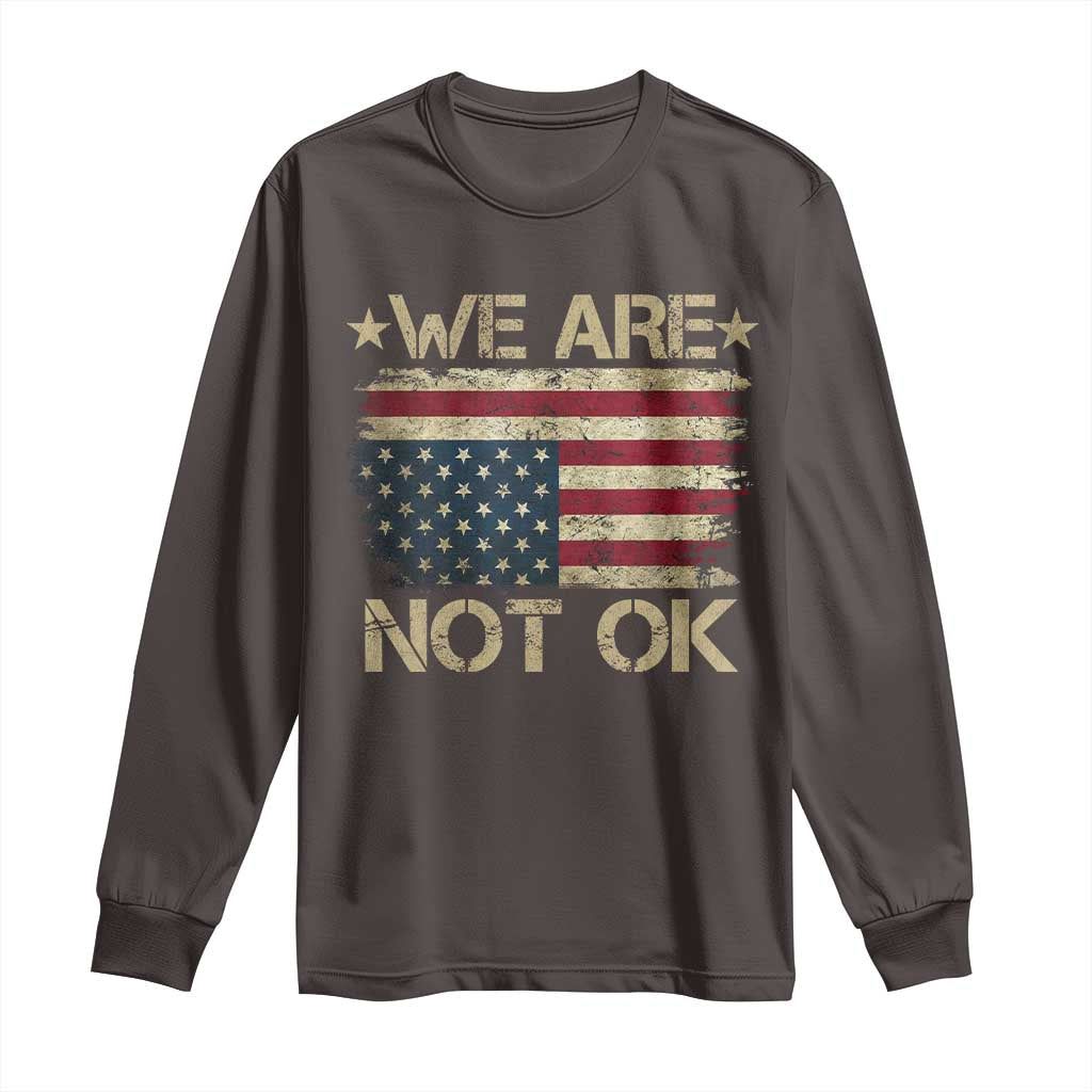 We Are Not Ok American Flag Upside Down Long Sleeve Shirt