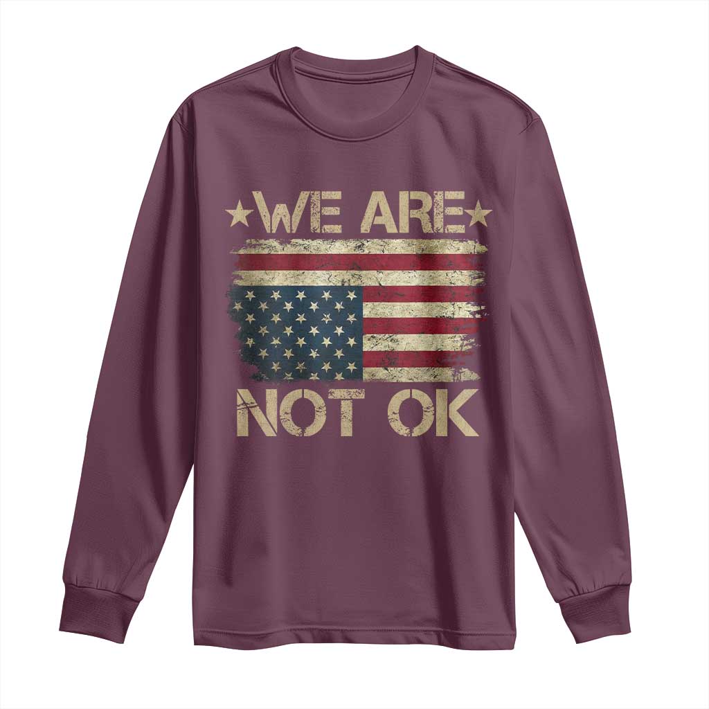 We Are Not Ok American Flag Upside Down Long Sleeve Shirt