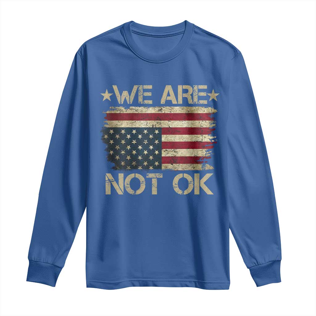 We Are Not Ok American Flag Upside Down Long Sleeve Shirt