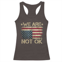 We Are Not Ok American Flag Upside Down Racerback Tank Top