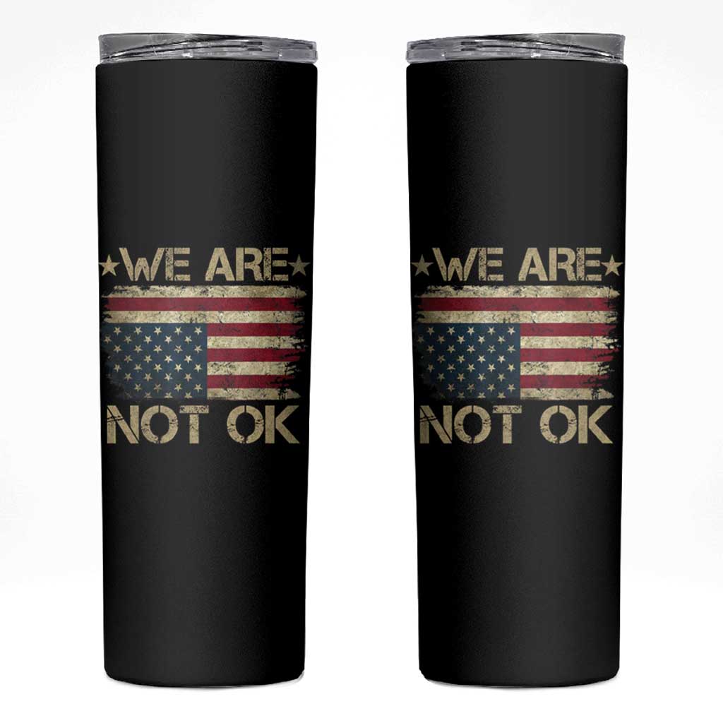 We Are Not Ok American Flag Upside Down Skinny Tumbler