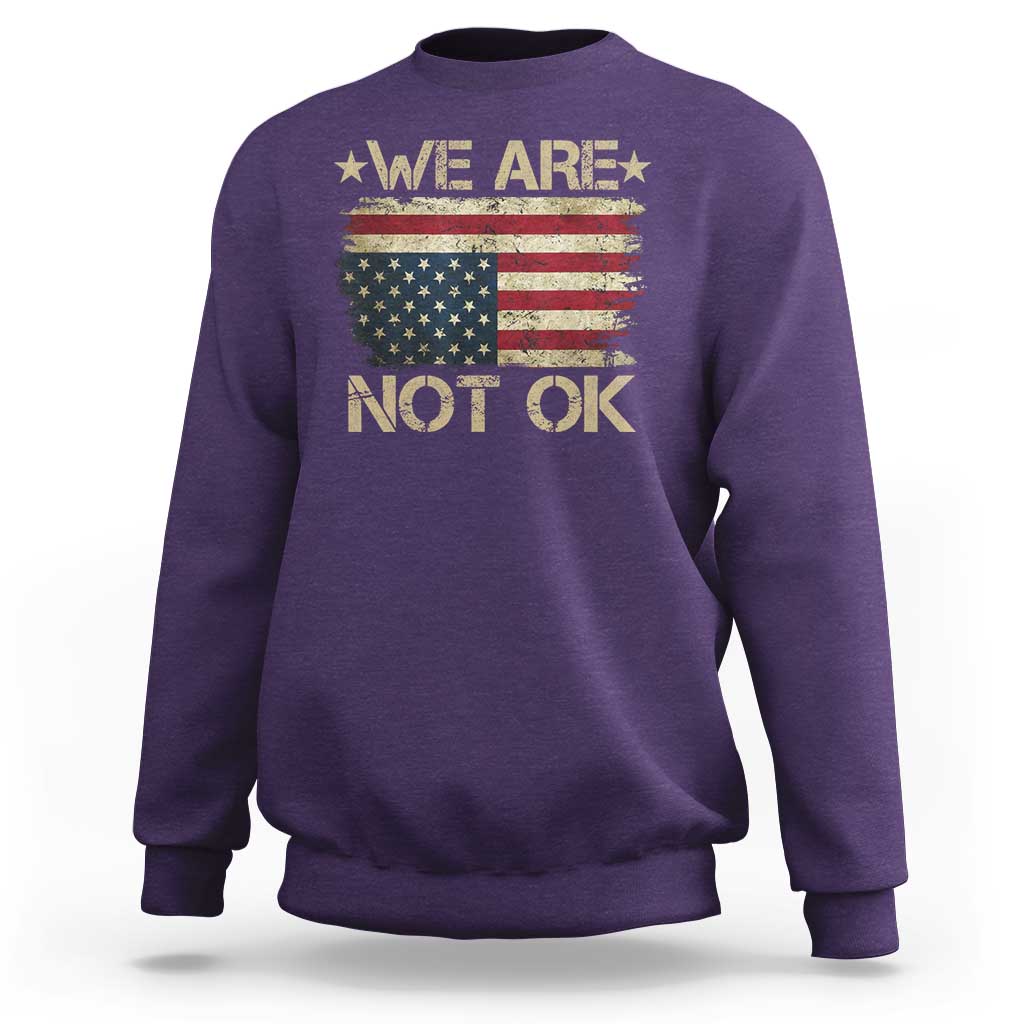 We Are Not Ok American Flag Upside Down Sweatshirt