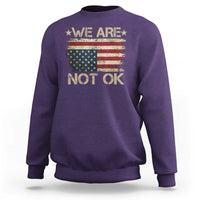 We Are Not Ok American Flag Upside Down Sweatshirt