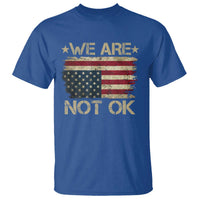 We Are Not Ok American Flag Upside Down T Shirt