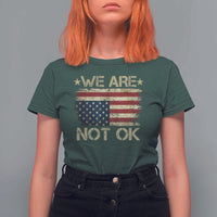 We Are Not Ok American Flag Upside Down T Shirt For Women
