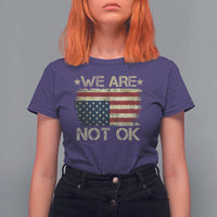 We Are Not Ok American Flag Upside Down T Shirt For Women