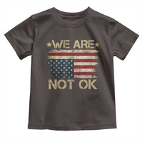 We Are Not Ok American Flag Upside Down Toddler T Shirt