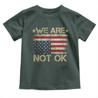 We Are Not Ok American Flag Upside Down Toddler T Shirt