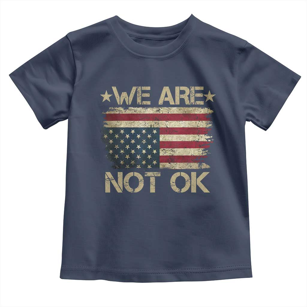 We Are Not Ok American Flag Upside Down Toddler T Shirt