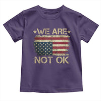 We Are Not Ok American Flag Upside Down Toddler T Shirt