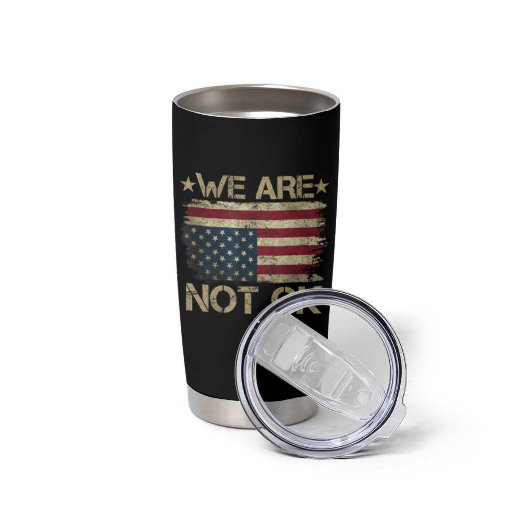 We Are Not Ok American Flag Upside Down Tumbler Cup
