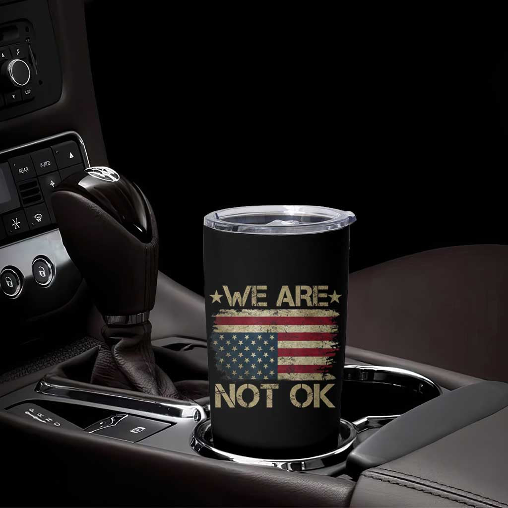 We Are Not Ok American Flag Upside Down Tumbler Cup