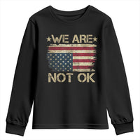 We Are Not Ok American Flag Upside Down Youth Sweatshirt