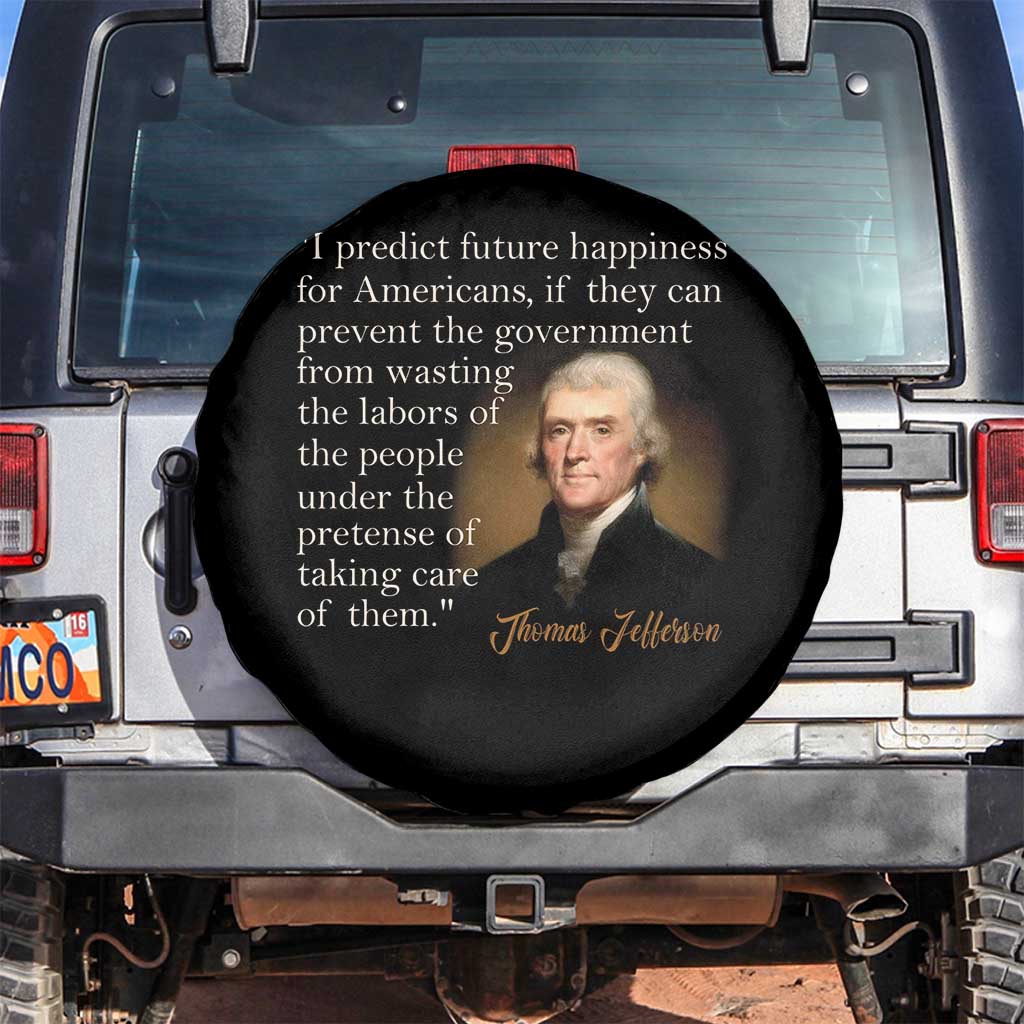 Political Thomas Jefferson Quote Spare Tire Cover Prevent The Government From Wasting The Labors Of The People Under The Pretense Of Taking Care