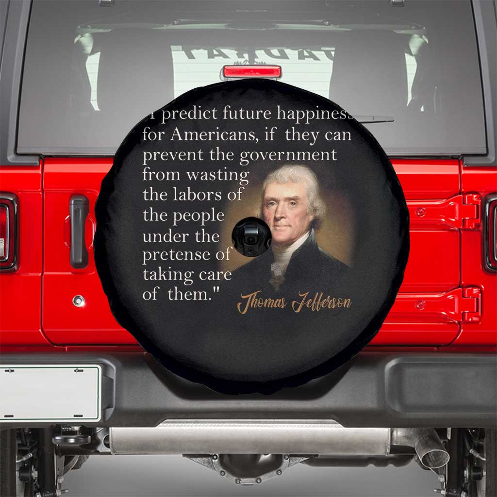 Political Thomas Jefferson Quote Spare Tire Cover Prevent The Government From Wasting The Labors Of The People Under The Pretense Of Taking Care