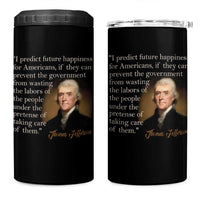 Political Thomas Jefferson Quote 4 in 1 Can Cooler Tumbler Prevent The Government From Wasting The Labors Of The People Under The Pretense Of Taking Care