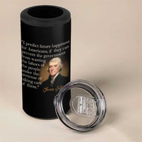 Political Thomas Jefferson Quote 4 in 1 Can Cooler Tumbler Prevent The Government From Wasting The Labors Of The People Under The Pretense Of Taking Care