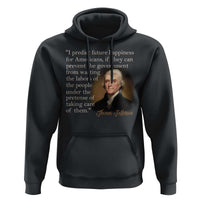 Political Thomas Jefferson Quote Hoodie Prevent The Government From Wasting The Labors Of The People Under The Pretense Of Taking Care